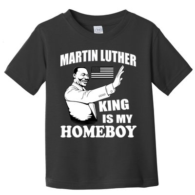 Martin Luther King Is My Homeboy Toddler T-Shirt
