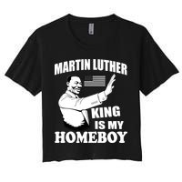 Martin Luther King Is My Homeboy Women's Crop Top Tee