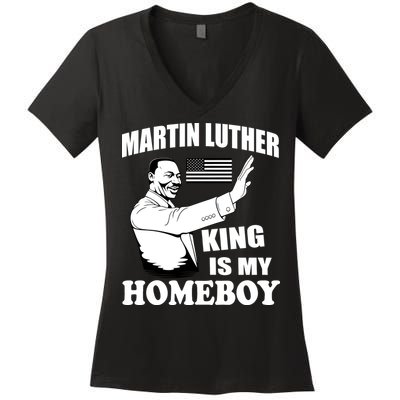 Martin Luther King Is My Homeboy Women's V-Neck T-Shirt