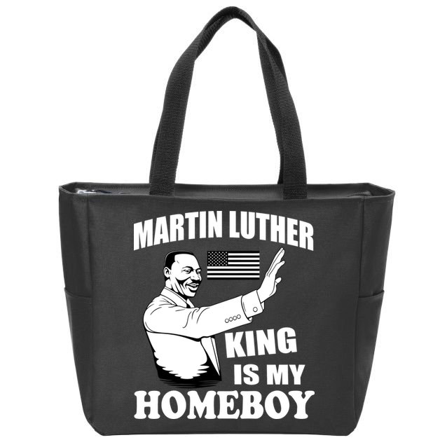 Martin Luther King Is My Homeboy Zip Tote Bag