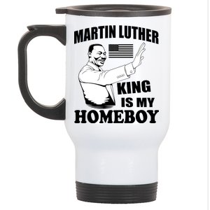 Martin Luther King Is My Homeboy Stainless Steel Travel Mug