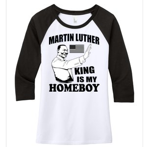 Martin Luther King Is My Homeboy Women's Tri-Blend 3/4-Sleeve Raglan Shirt