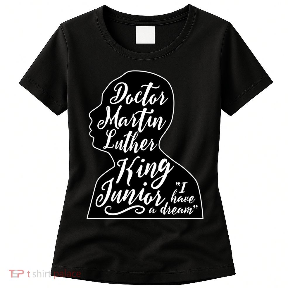 Martin Luther King Jr. I Have a Dream Silhouette Womens T-Shirt