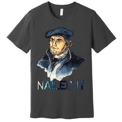 Martin Luther Nailed It Paint Stroke Premium T-Shirt