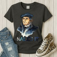 Martin Luther Nailed It Paint Stroke Womens T-Shirt