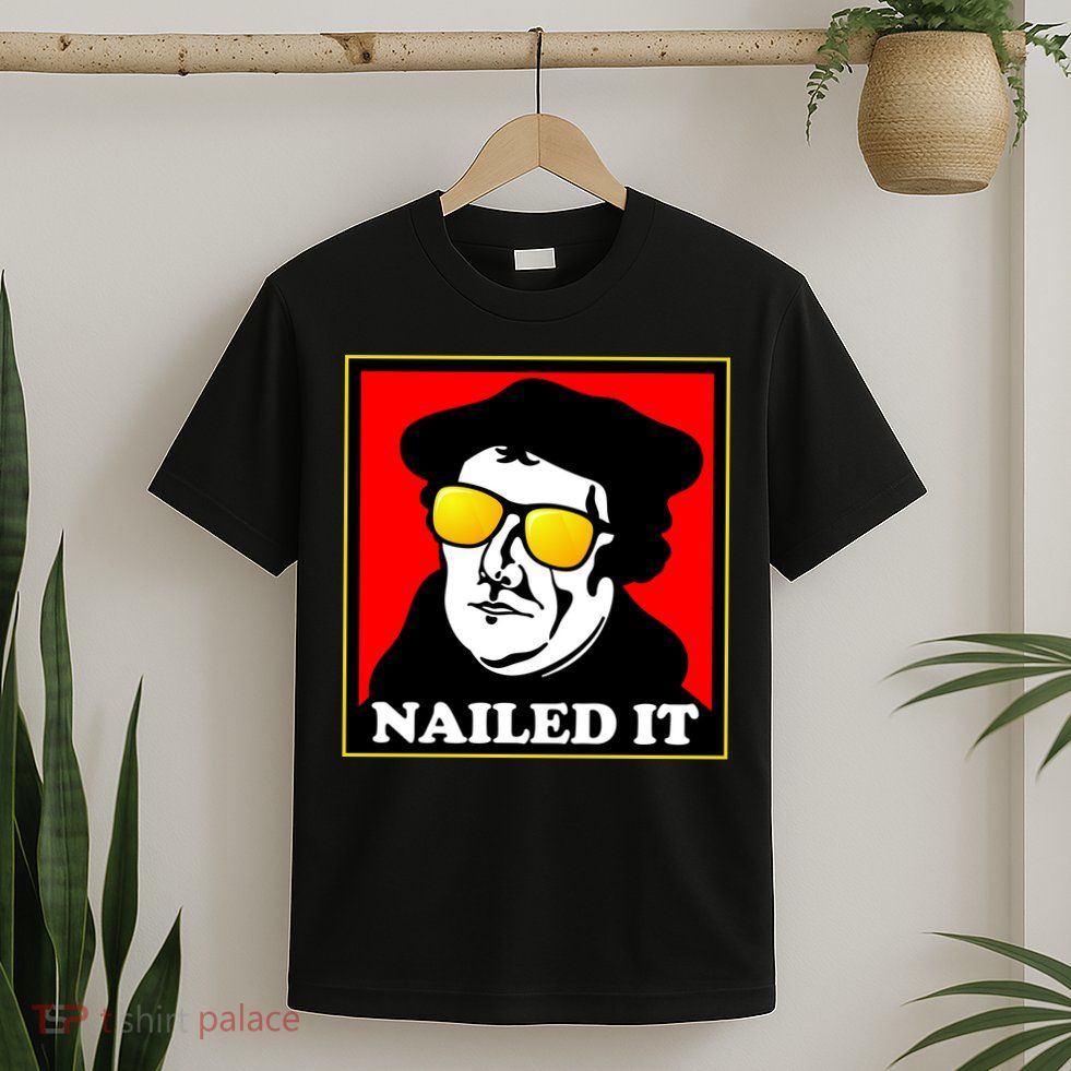 Martin Luther Nailed It Shades T-Shirt