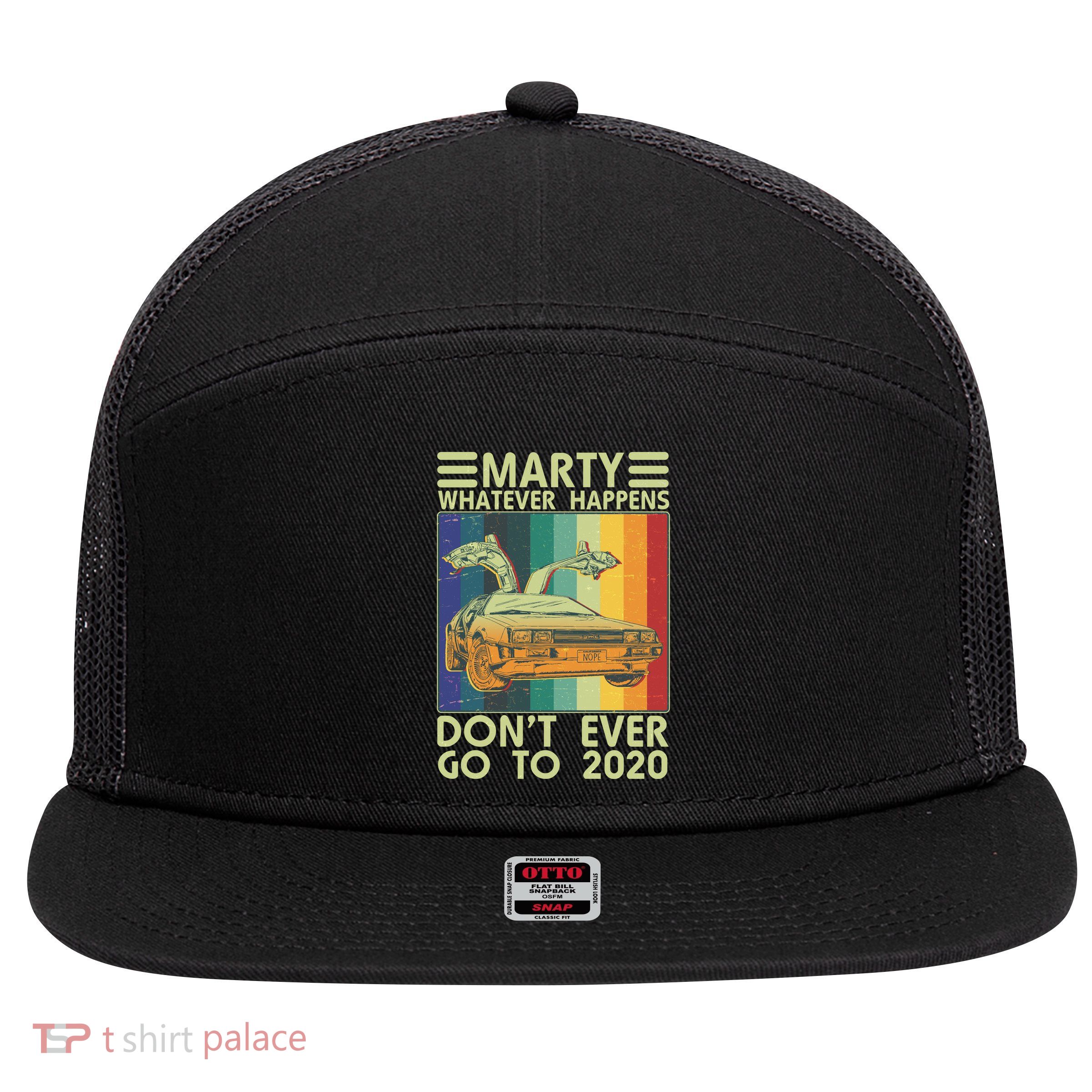 Marty Whatever Happens Don't Ever Go To 2020 7 Panel Mesh Trucker Snapback Hat