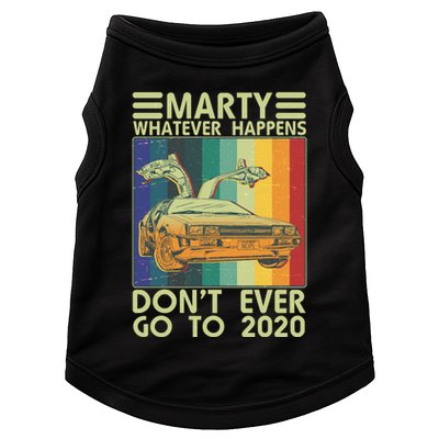 Marty Whatever Happens Don't Ever Go To 2020 Doggie Tank