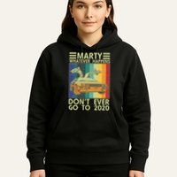 Marty Whatever Happens Don't Ever Go To 2020 Hoodie