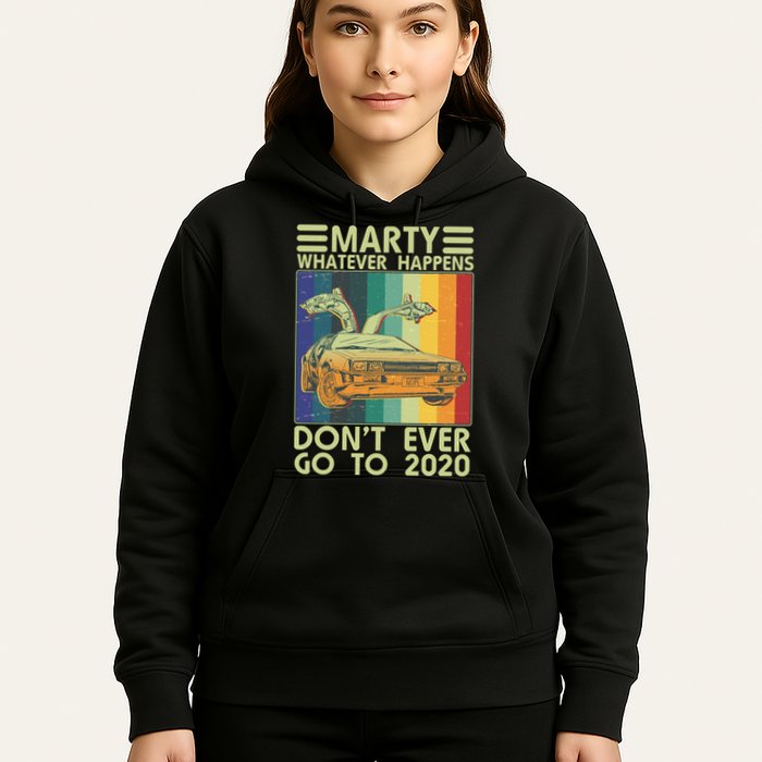 Marty Whatever Happens Don't Ever Go To 2020 Hoodie