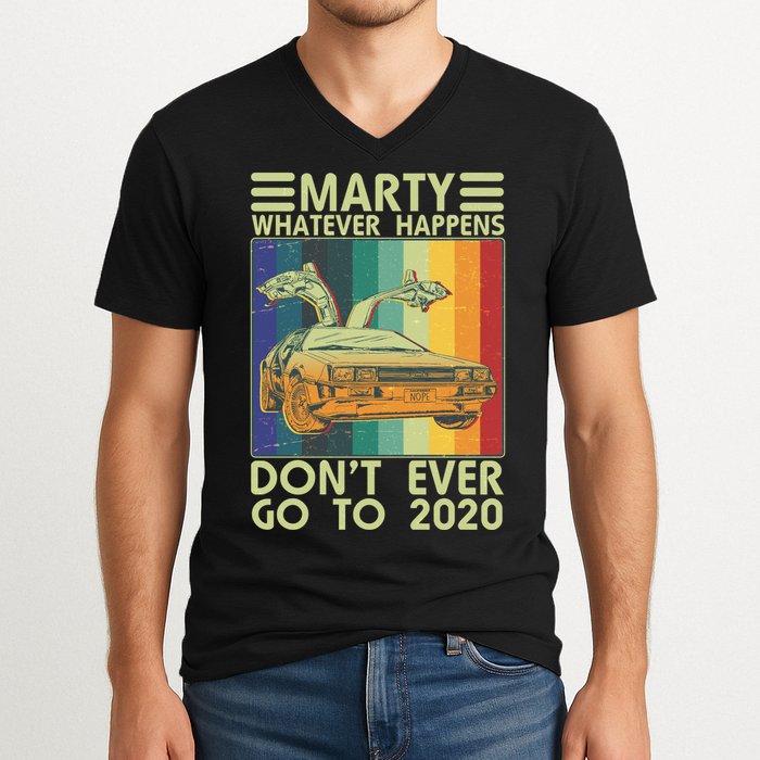 Marty Whatever Happens Don't Ever Go To 2020 V-Neck T-Shirt