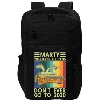 Marty Whatever Happens Don't Ever Go To 2020 Impact Tech Backpack
