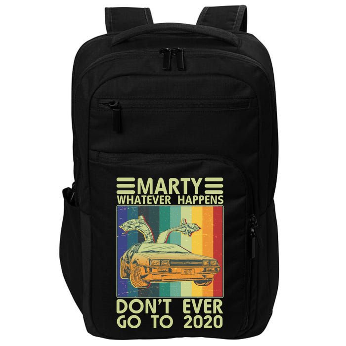 Marty Whatever Happens Don't Ever Go To 2020 Impact Tech Backpack