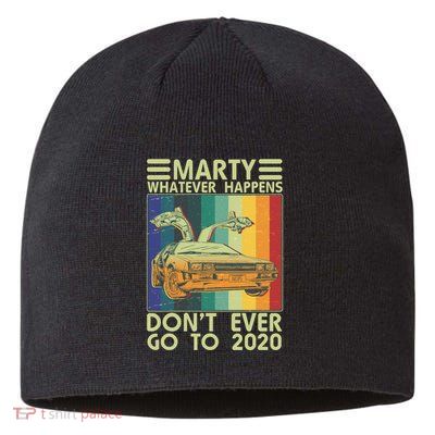 Marty Whatever Happens Don't Ever Go To 2020 Sustainable Beanie
