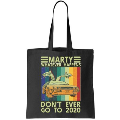 Marty Whatever Happens Don't Ever Go To 2020 Bag