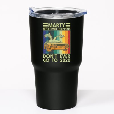 Marty Whatever Happens Don't Ever Go To 2020 Tumbler