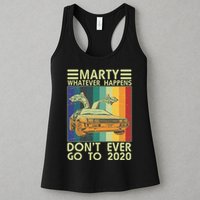 Marty Whatever Happens Don't Ever Go To 2020 Womens Tank Top