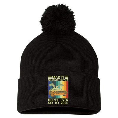 Marty Whatever Happens Don't Ever Go To 2020 Pom Pom 12in Knit Beanie