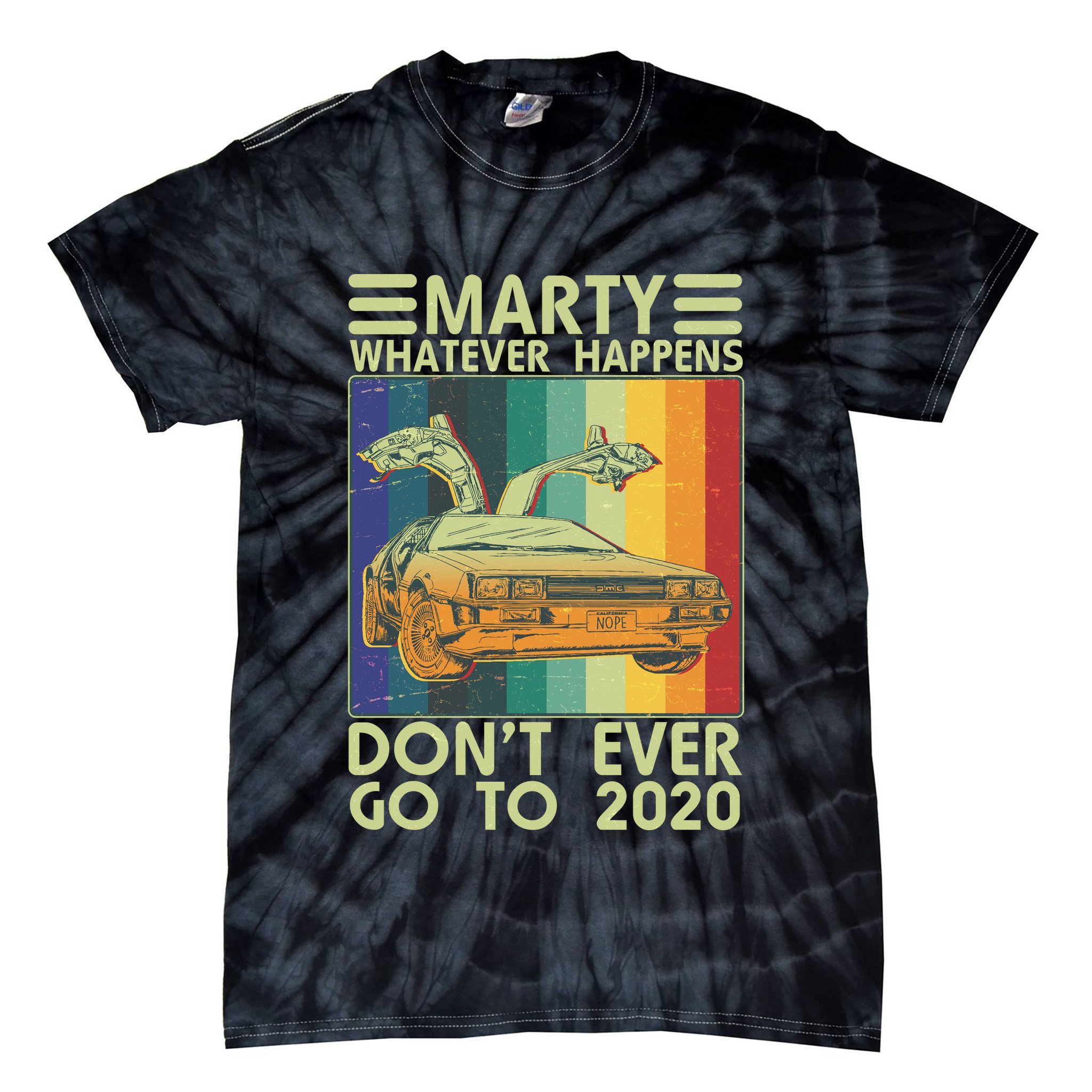 Marty Whatever Happens Don't Ever Go To 2020 Tie-Dye T-Shirt