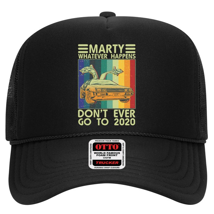 Marty Whatever Happens Don't Ever Go To 2020 Trucker Hat