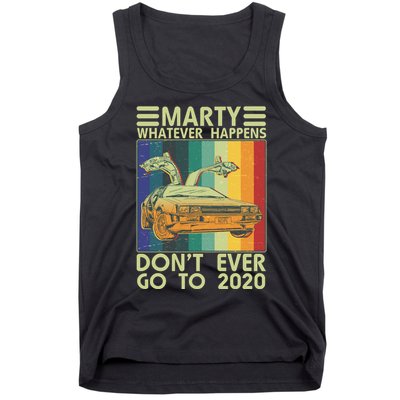 Marty Whatever Happens Don't Ever Go To 2020 Tank Top