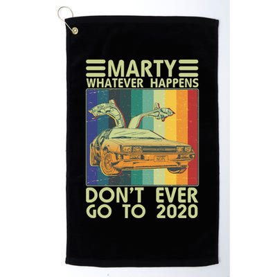 Marty Whatever Happens Don't Ever Go To 2020 Golf Towel