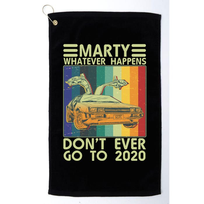 Marty Whatever Happens Don't Ever Go To 2020 Golf Towel