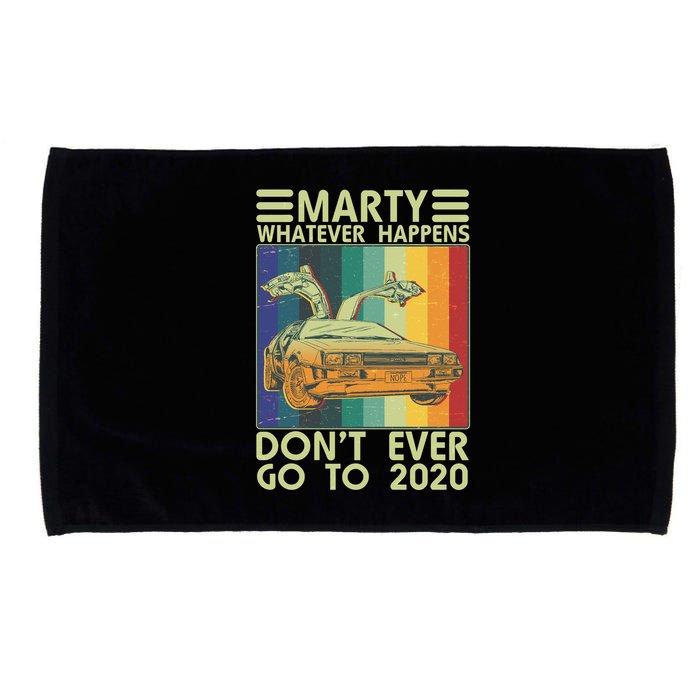 Marty Whatever Happens Don't Ever Go To 2020 Microfiber Hand Towel