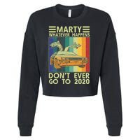 Marty Whatever Happens Don't Ever Go To 2020 Cropped Pullover Crew