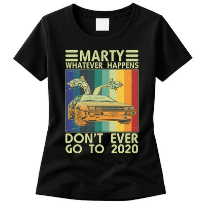 Marty Whatever Happens Don't Ever Go To 2020 Womens T-Shirt