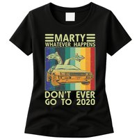 Marty Whatever Happens Don't Ever Go To 2020 Womens T-Shirt