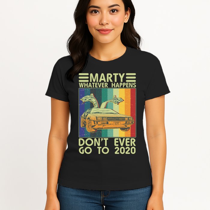 Marty Whatever Happens Don't Ever Go To 2020 Womens T-Shirt