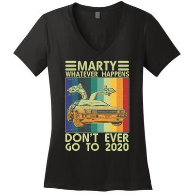 Marty Whatever Happens Don't Ever Go To 2020 Women's V-Neck T-Shirt