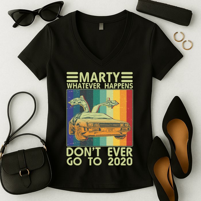 Marty Whatever Happens Don't Ever Go To 2020 Women's V-Neck T-Shirt