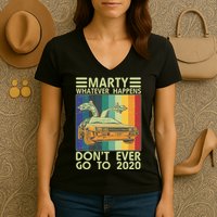 Marty Whatever Happens Don't Ever Go To 2020 Women's V-Neck T-Shirt