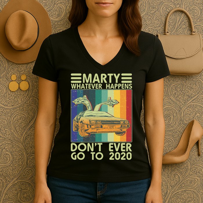 Marty Whatever Happens Don't Ever Go To 2020 Women's V-Neck T-Shirt