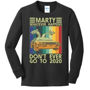 Marty Whatever Happens Don't Ever Go To 2020 Kids Long Sleeve Shirt