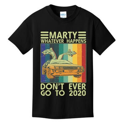 Marty Whatever Happens Don't Ever Go To 2020 Kids T-Shirt