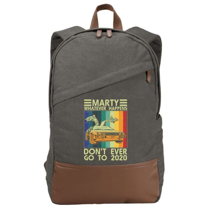 Marty Whatever Happens Don't Ever Go To 2020 Cotton Canvas Backpack