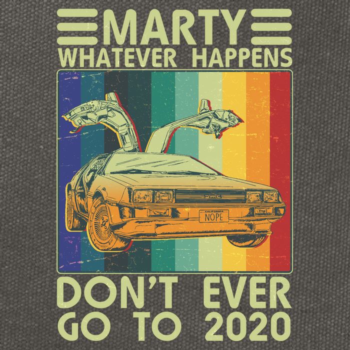 Marty Whatever Happens Don't Ever Go To 2020 Cotton Canvas Backpack