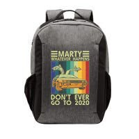 Marty Whatever Happens Don't Ever Go To 2020 Vector Backpack