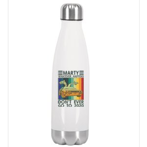 Marty Whatever Happens Don't Ever Go To 2020 Stainless Steel Insulated Water Bottle