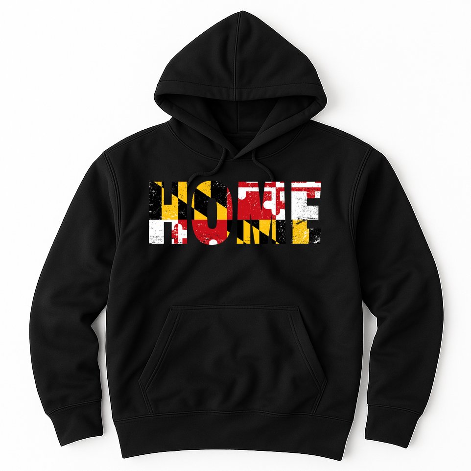 Maryland Is Home Hoodie
