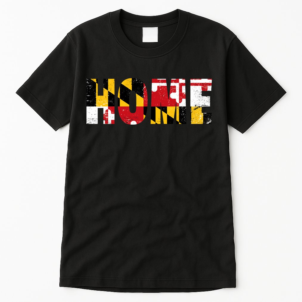Maryland Is Home Tall T-Shirt