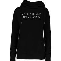 Make America Sexyy Again Funny Slogan Sassy Playful Sexy Womens Funnel Neck Pullover Hood