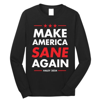 Make America Sane Again Haley 2024 Long Sleeve Shirt