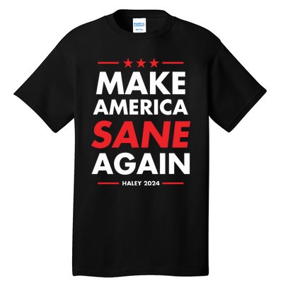 Make America Sane Again Haley 2024 Tall T-Shirt