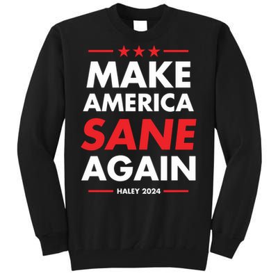 Make America Sane Again Haley 2024 Tall Sweatshirt