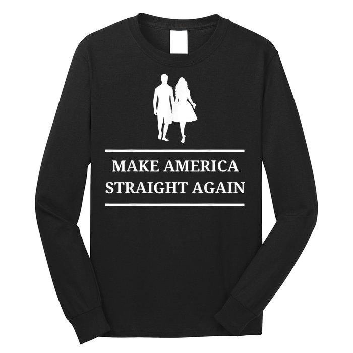 Make America Straight Again Funny Rendition Quote Long Sleeve Shirt