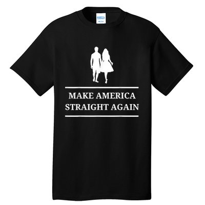 Make America Straight Again Funny Rendition Quote Tall T-Shirt